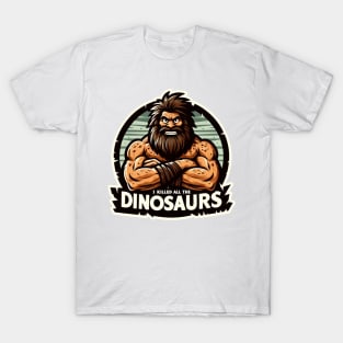 I Killed All The Dinosaurs T-Shirt